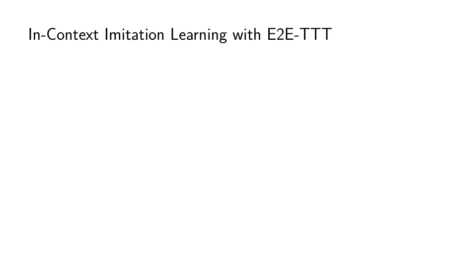 In-Context Imitation Learning with E2E-TTT